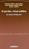 El perdon, virtud politica/ Forgiveness, Political Virtue: En Torno a Primo Levi/ Around Primo Levi (Spanish Edition)