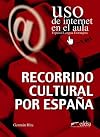 Recorrido Cultural Por España (Usode Internet En El Aula)