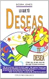 Lo Que Tu Deseas, Te Desea