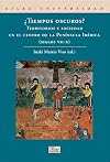 Tiempos oscuros? : territorio y sociedad en el centro de la Península Ibérica (siglos VII-X)