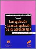 Estrategias y técnicas para la gestión social del aula. Vol. I, La regulación y la autorregulación de los aprendizajes