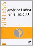 Amrica Latina En El Siglo Xx Coleccin Sntesis Historia