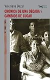 Crónica de una década y Cambios de lugar (A. Machado Libros) (Spanish Edition)