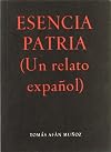 Esencia Patria: Un Relato Expa~nol (Coleccion Premio de Teatro Martin Recuerda) (Spanish Edition)