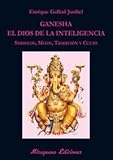 Ganesha El Dios De La Inteligencia Smbolos Mitos Tradicin Y Culto Libros De Los Malos Tiempos Serie Mayor