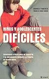 Niños y Adolescentes Difíciles: Soluciones a problemas de conducta y de crecimiento mediante la terapia en tiempo breve [Difficult Children and Teenagers SPANISH]