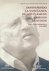 Defendiendo la enseñanza de los clásicos griegos y latinos casi unas memorias (1944-2002)
