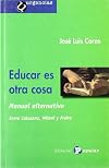 Educar es otra cosa/ Educating is another thing: Manual alternativo. entre calasanz, milani y freire/ Alternative Guide (Urgencias) (Spanish Edition)