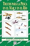 Trucos Para La Pesca En El Mar Y En El Ro