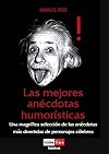 Las Mejores an&eacute;cdotas humor&iacute;sticas : una magn&iacute;fica selecci&oacute;n de las an&eacute;cdotas m&aacute;s divertidas de personajes c&eacute;lebres