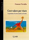 Cent valors per viure : la persona i la seva acció en el món