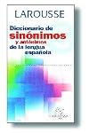 Larousse Diccionario De Sinonimos Y Antonimos: De LA Lengua Espanola (Spanish Edition)