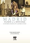 Madrid : museo de la medicina : el oficio médico a través del arte y la historia de la ciudad