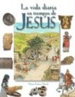 La Vida Diaria En Tiempos De Jesus Daily Life At The Time Of Jesus Spanish Edition