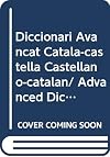 Diccionari Avancat Catala-castella Castellano-catalan/ Advanced Dictionary Catalan-spanish
