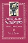Santas y santos sanadores : historia, leyenda, gozos