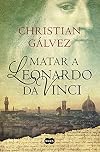 Matar a Leonardo da Vinci