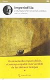 Imperiofilia y el populismo nacional-católico: Otra historia del imperio español