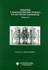 Derecho y administración pública en las Indias hispánicas : actas del XII Congreso Internacional de Historia del Derecho Indiano (Toledo, 19 a 21 de octubre de 1998). V. I.