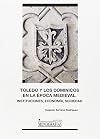 Toledo y los dominicos en la época medieval : instituciones, economía, sociedad