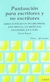 Puntuación para escritores y no escritores : saber puntuar un relato breve, una novela, un artículo, un ensayo, un e-mail