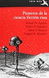 Pioneros de la ciencia ficción rusa : Alekséi N. Apujtin, Porfiri P. Infántiev, Valeri Y. Briúsov, Serguéi R. Mintslow