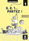 3, 2, 1... Partez ! : Cahier D'exercice 1, Pr%C3%A9paration Au Delf Prim A1.1