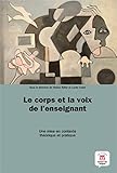 Le Corps Et La Voix De L'enseignant : Th%C3%A9orie Et Pratique