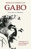 Aquellos Tiempos Con Gabo (Spanish Edition)