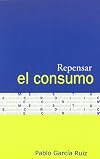 Repensar el consumo (Spanish Edition)