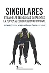 Singulares: Ética de las tecnologías emergentes en personas con diversidad funcional (Spanish Edition)