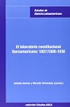 El laboratorio constitucional iberoamericano : 1807/1808-1830