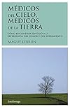 Médicos del cielo, médicos de la tierra (TESTIMONIOS Y VIVENCIAS)