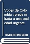 Voces de Colombia : breve mirada a una sociedad urgente
