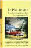 La isla contada: El cuento contemporáneo en Cuba (Literatura) (Spanish Edition)