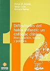 Dificultades del habla infantil : un enfoque clínico : investigación, teoría y práctica