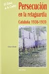 PERSECUCION EN RETAGUARDIA : CATALUÑA 1936-1939