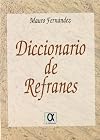 Diccionario de refranes: Antologia de refranes populares y cultos de la lengua castellana, explicados y razonados (Coleccion DIDO diccionarios) (Spanish Edition)