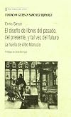 El diseño de libros del pasado, del presente, y tal vez del futuro : la huella de Aldo Manuzio