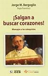 ¡Salgan a buscar corazones!: Mensajes a los catequistas