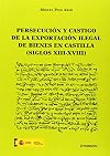 Persecución y castigo de la exportación ilegal de bienes en Castilla (siglos XIII-XVIII)