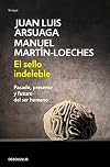El sello indeleble: Pasado, presente y futuro del ser humano (Spanish Edition)