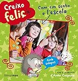 Creixo Feli%C3%A7. Com Em Sento A L'escola (llibres Sorpresa)