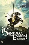 ¡Santiago y cierra, España! : el nacimiento de una nación