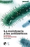 La Resistencia A Los Antibiticos La Amenaza De Las Superbacterias