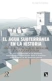 El Agua Subterrnea En La Historia Investigacin Y Debate