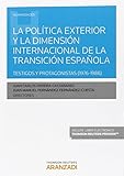 La Poltica Exterior Y La Dimensin Internacional De La Transicin Espaola Papel Ebook Testigos Y Protagonistas 19761986