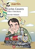 Carlos Casares Vida E Literatura Infantil E Xuvenil Merln De 11 Anos En Diante