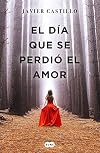 El día que se perdió el amor / The Day Love Was Lost (Spanish Edition)