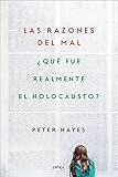 Las Razones Del Mal Qu Fue Realmente El Holocausto Memoria Crtica